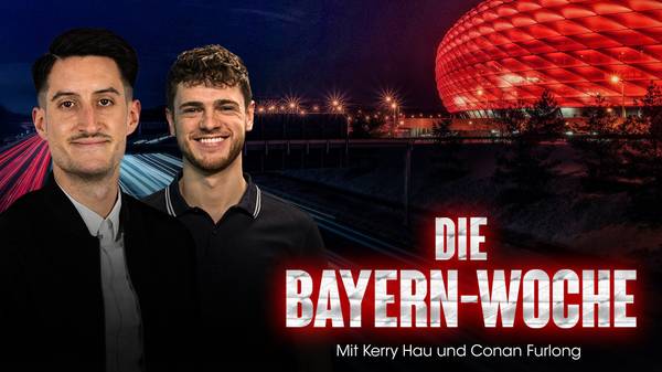 Die Bayern-Woche. Mit Kerry Hau und Conan Furlong