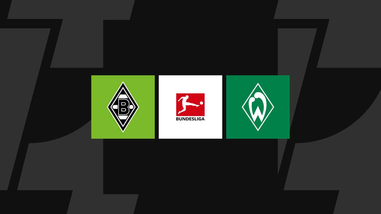 Bundesliga heute: Gladbach gegen Bremen