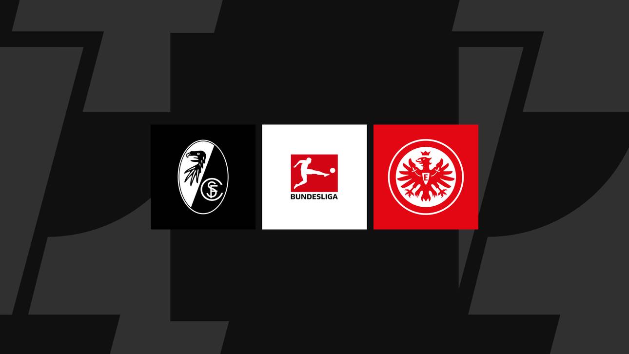 Bundesliga heute: Freiburg gegen Frankfurt