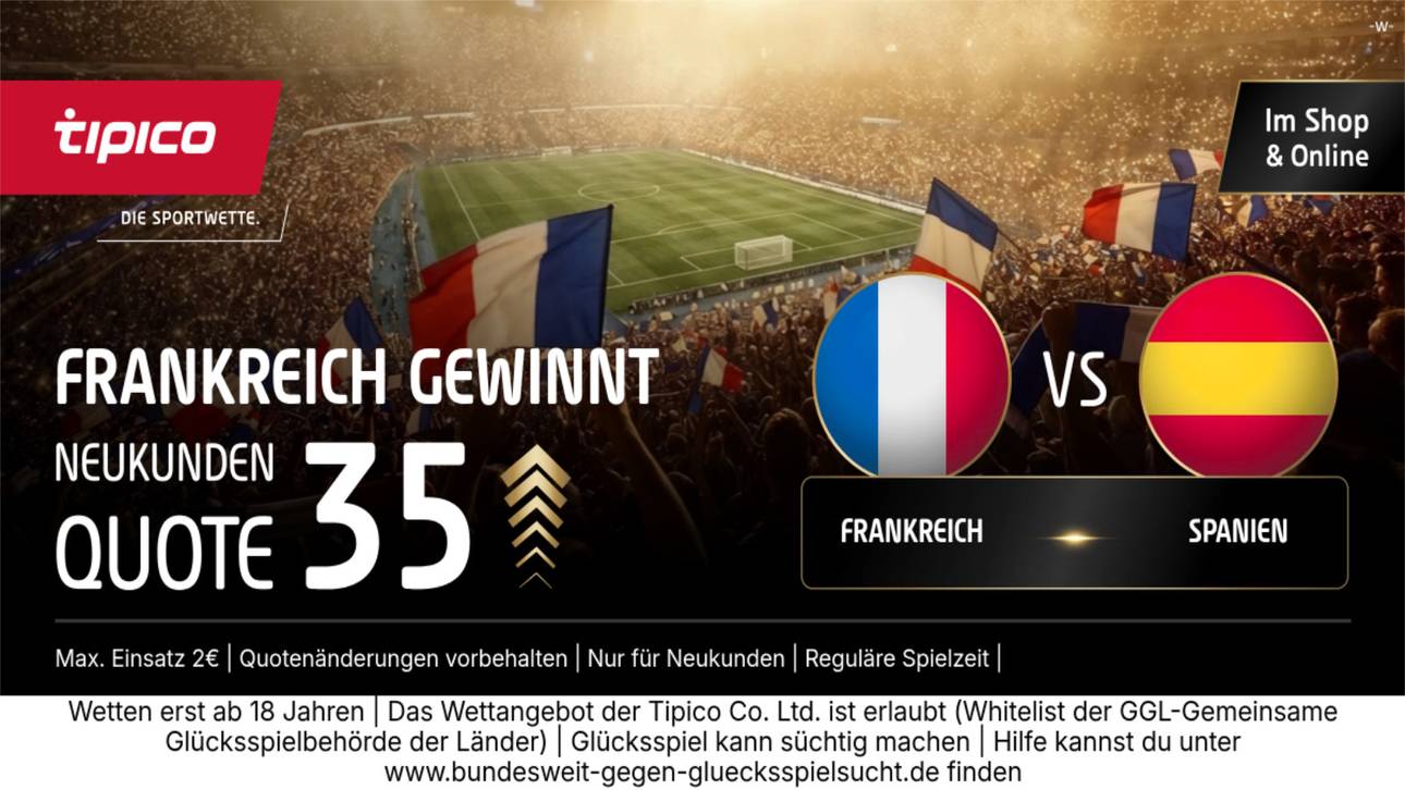 WM-Hammer bei Tipico: Quote 35,00 statt 2,30 auf Sieg Frankreich gegen Spanien!