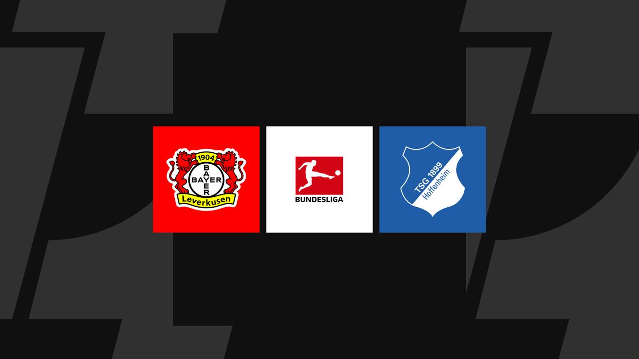 Bundesliga heute: Leverkusen gegen Hoffenheim
