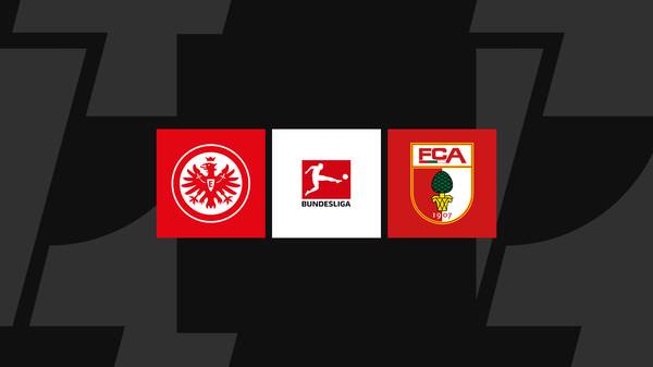Bundesliga heute: Frankfurt gegen Augsburg