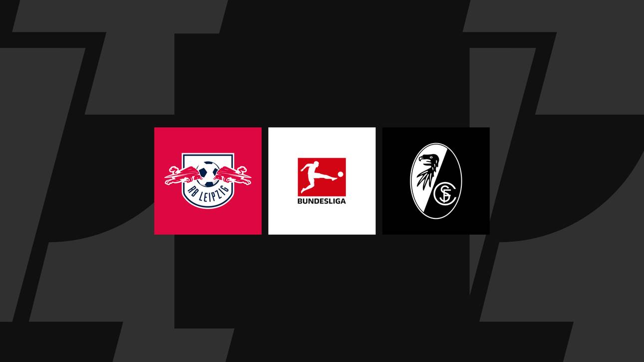 Bundesliga heute: Leipzig gegen Freiburg