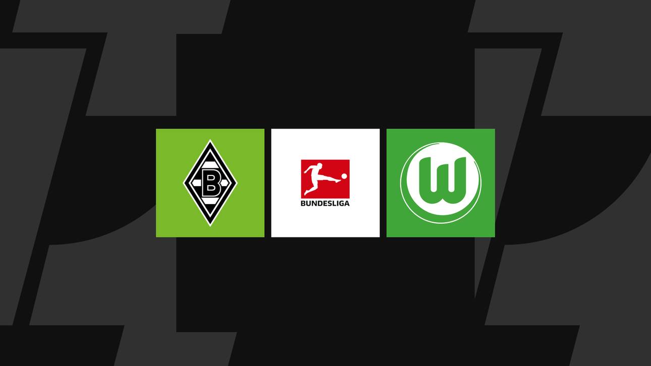 Bundesliga heute: Gladbach gegen Wolfsburg