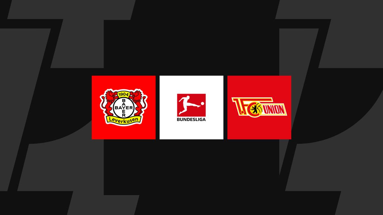 Bundesliga heute: Leverkusen gegen Union