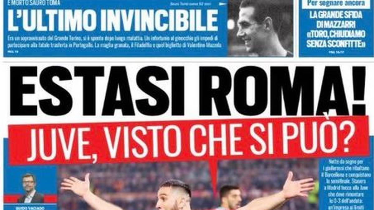 TUTTOSPORT: "Unglaublich, undenkbar, gegen alle Prognosen. Die Roma steht im Halbfinale der Champions League. Barcelona fällt unter den Schlägen von Dzeko, De Rossi und Manolas. Die letzten Minuten sind nur noch Herzrasen, aber nach 94 Minuten feiern die Giallorossi"
