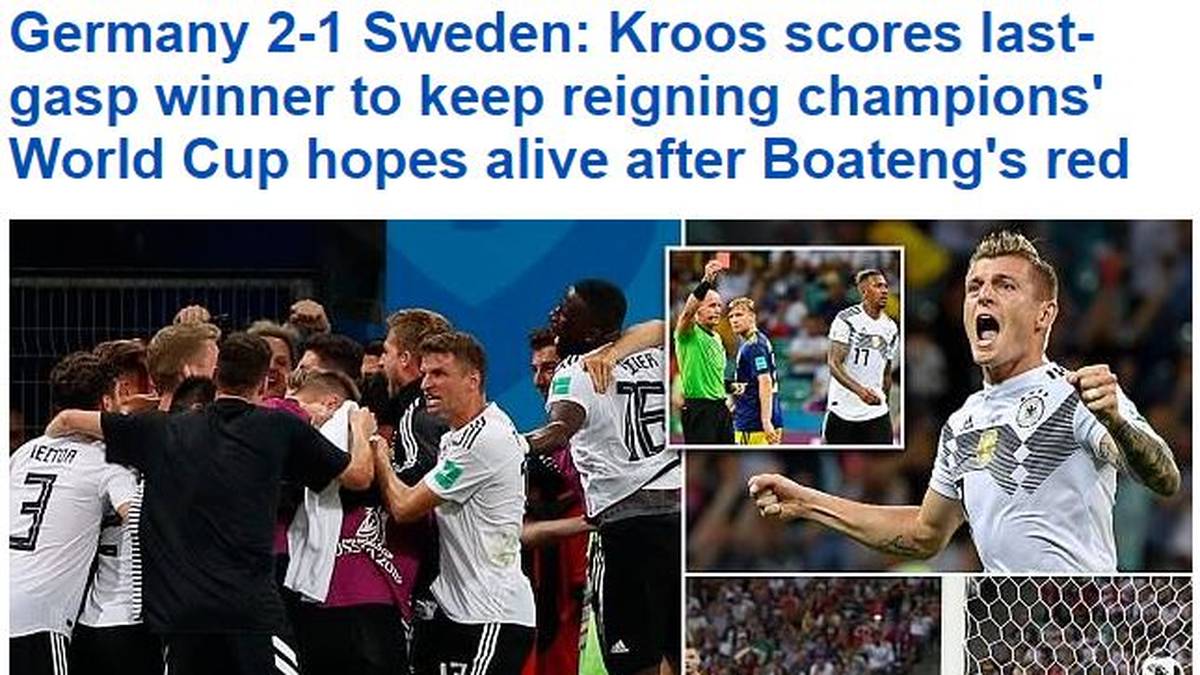DAILY MAIL: "Für eine kurze Zeit war Deutschland auf dem Weg raus aus der WM. Noch viel länger steckten sie in tiefen Schwierigkeiten, am Abgrund taumelnd und verwundbar, nicht in der Lage, den Siegtreffer zu erzielen. Dann feuerte Toni Kroos seinen Freistoß ab."