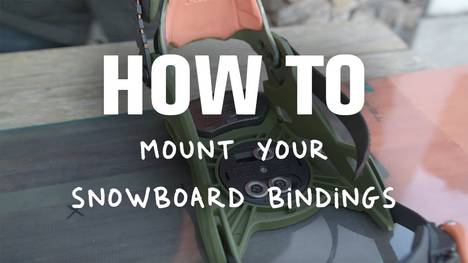 Snowboard Bindung richtig montieren | 4 Tipps zur Board-Montage