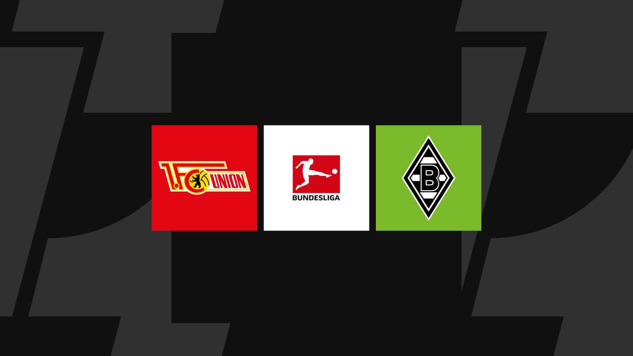Bundesliga heute: Union gegen Gladbach