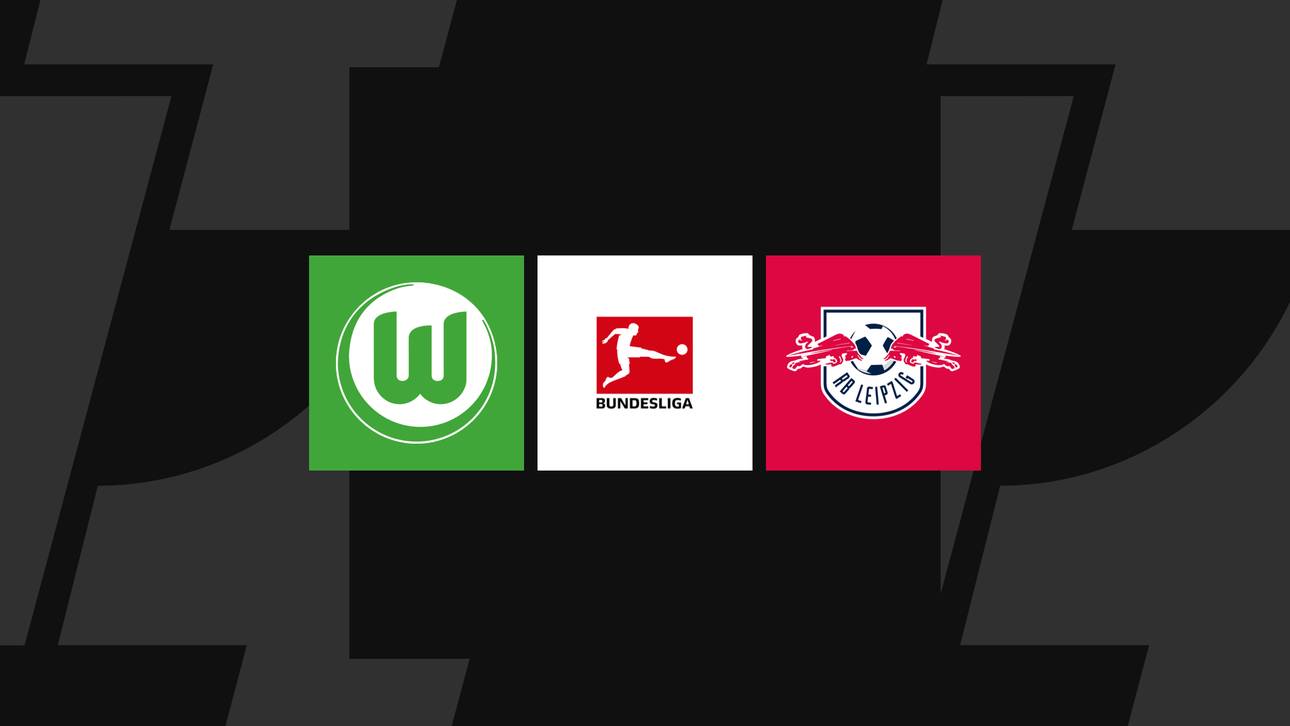 Bundesliga heute: Wolfsburg gegen Leipzig