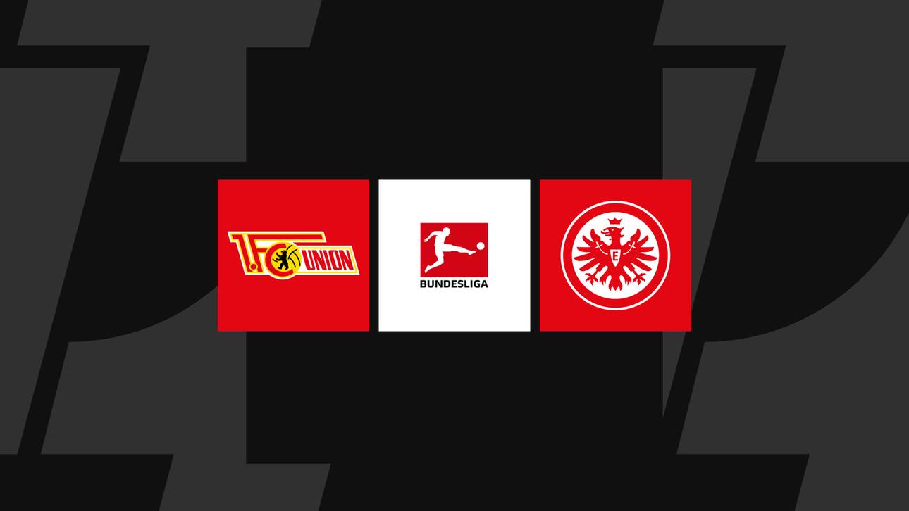 Bundesliga heute: Union gegen Frankfurt