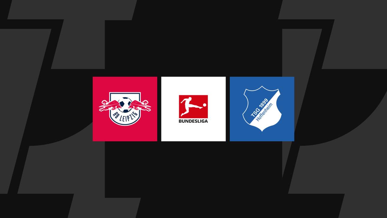Bundesliga heute: Leipzig gegen Hoffenheim