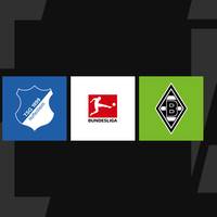 Bundesliga heute: Hoffenheim gegen Gladbach