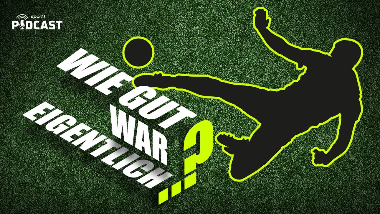 Podcast: Wie gut war eigentlich…?