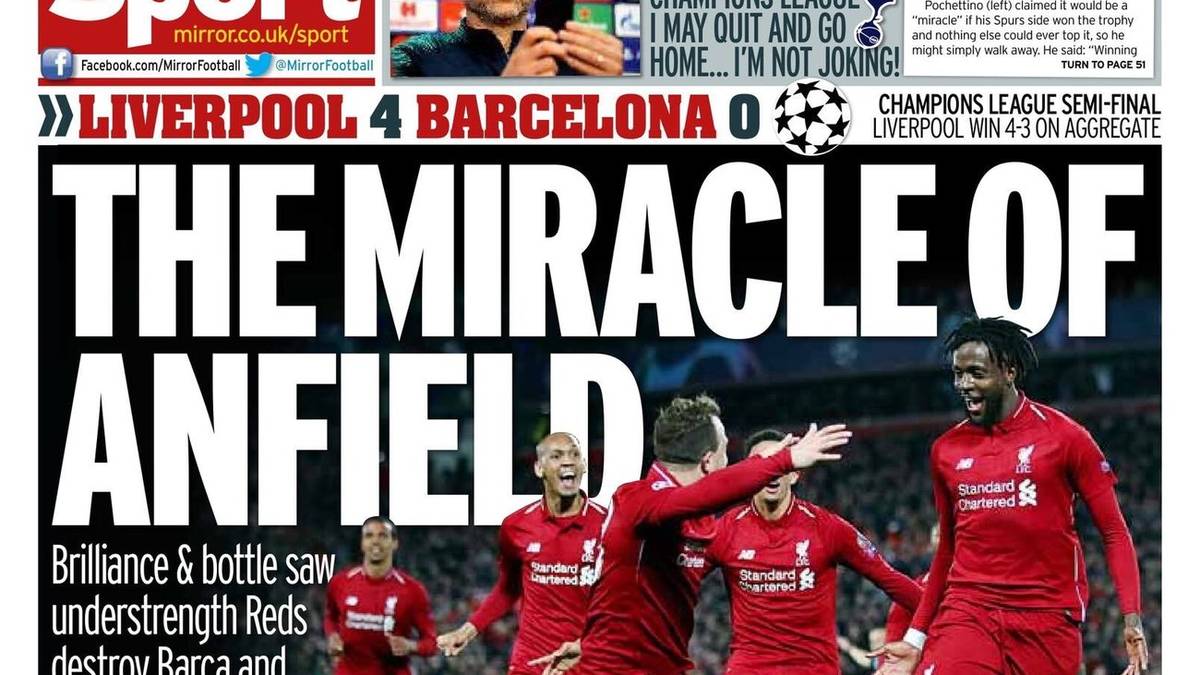 Mirror (England): "Das Wunder von Anfield. Liverpools unfassbares Comeback gegen Barcelona ist nicht nur ihre größte Nacht in Europa - es ist ihre größte Leistung aller Zeiten. Vergesst Rom und Liverpool, dieses Erlebnis lässt beide verblassen. Und es konnte nur in Anfield passieren"