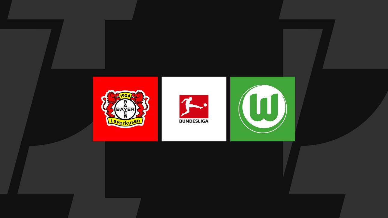 Bundesliga heute: Leverkusen gegen Wolfsburg