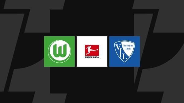 Bundesliga heute: Wolfsburg gegen Bochum