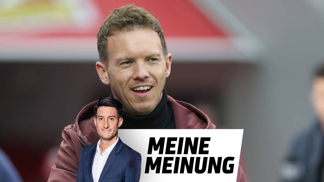 Das wird bei Nagelsmann oft vergessen