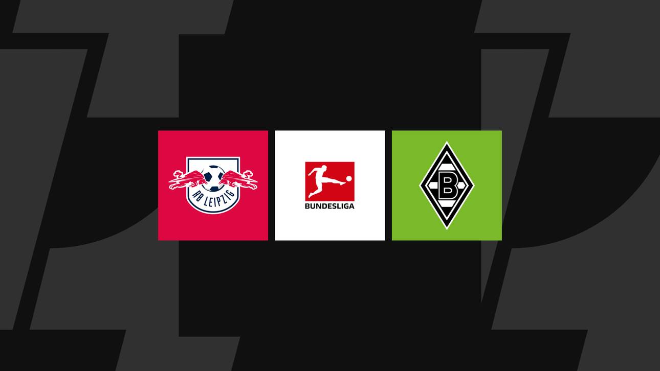 Bundesliga heute: Leipzig gegen Gladbach