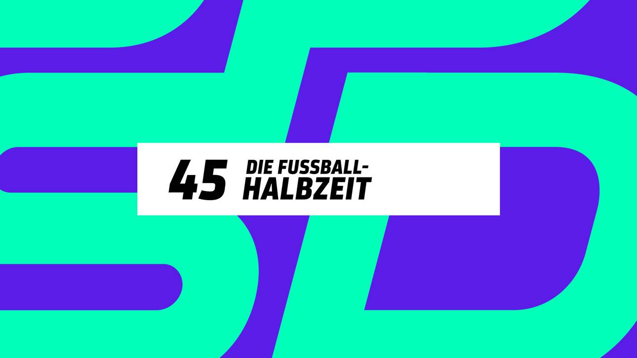 45 – Die Fußball-Halbzeit auf SPORT1