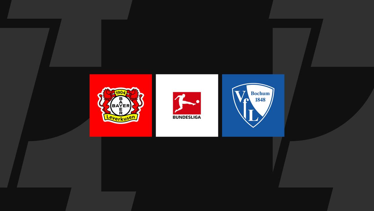 Bundesliga heute: Leverkusen gegen Bochum